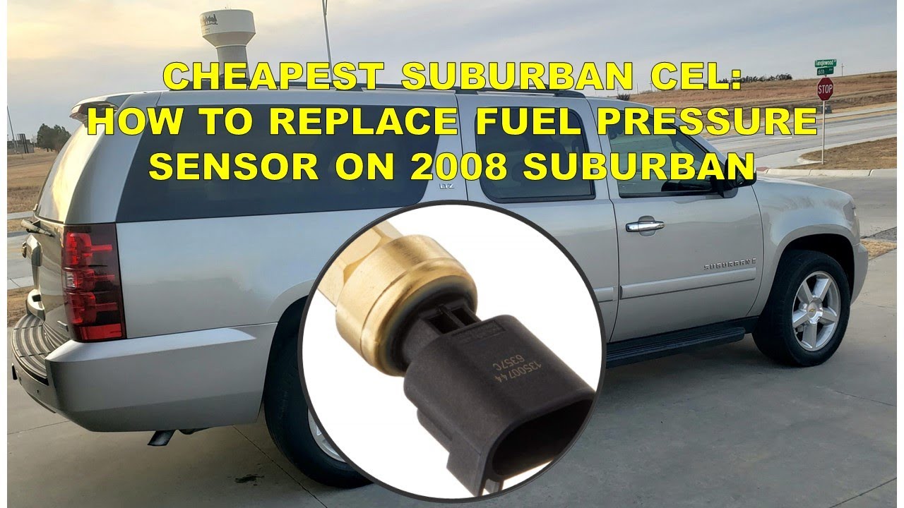Cheapest Suburban Gets New Part.  PO191 PO69e Engine Code on  2008 Suburban- Fuel Pressure Sensor