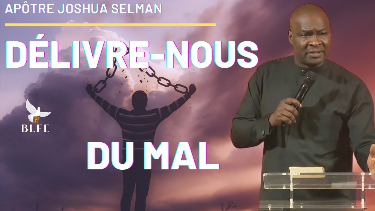 DÉLIVRE-NOUS DU MAL || APÔTRE JOSHUA SELMAN || EN FRANÇAIS