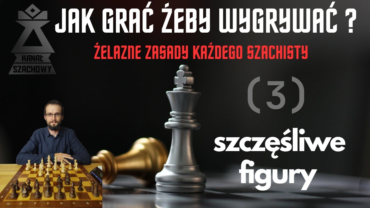 Szachy. Jak grać żeby wygrywać? (3) szczęśliwe figury