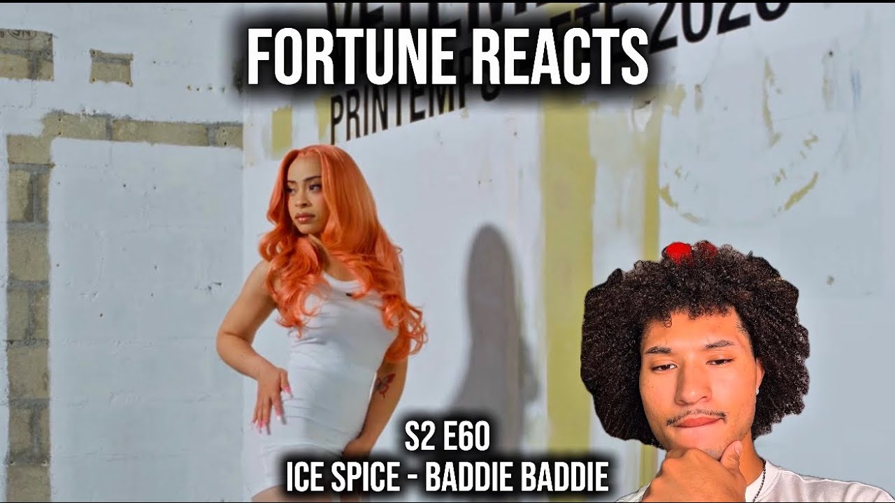 Fortune Reacts | S2 E60 | Ice Spice - Baddie Baddie Music Video (REACTION)
