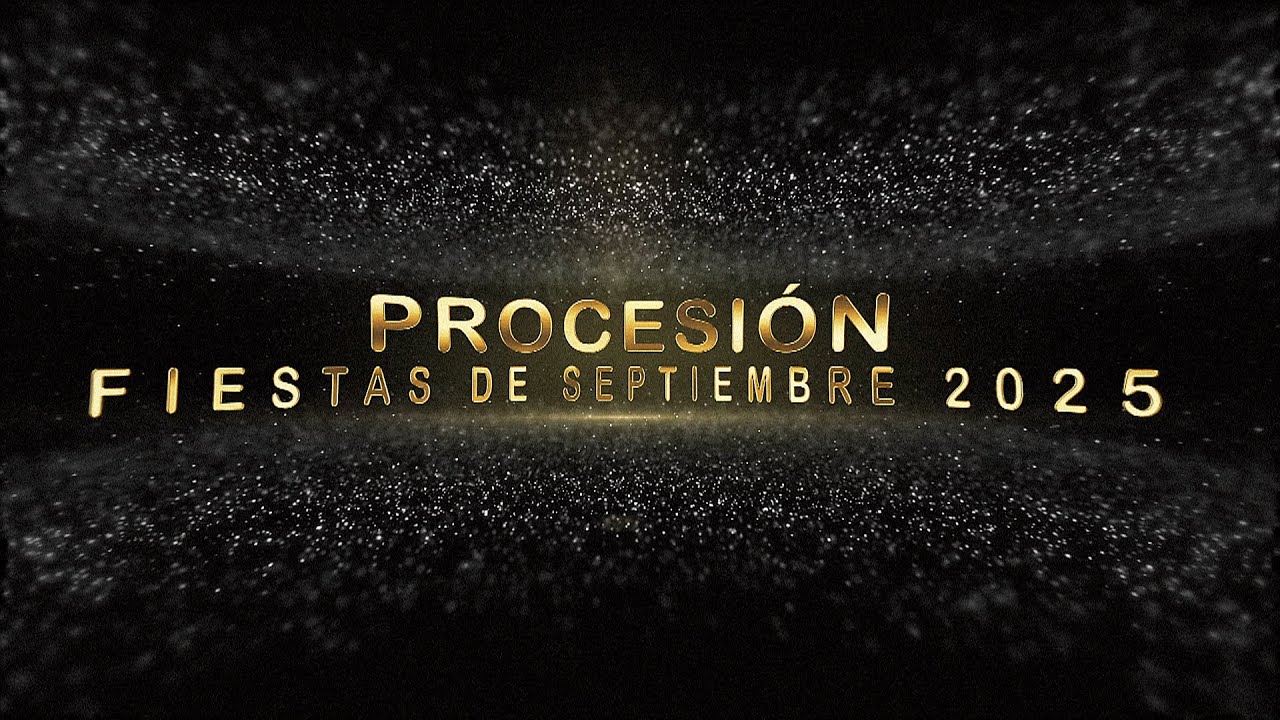 FIESTAS DE SEPTIEMBRE 2025 - PROCESIÓN