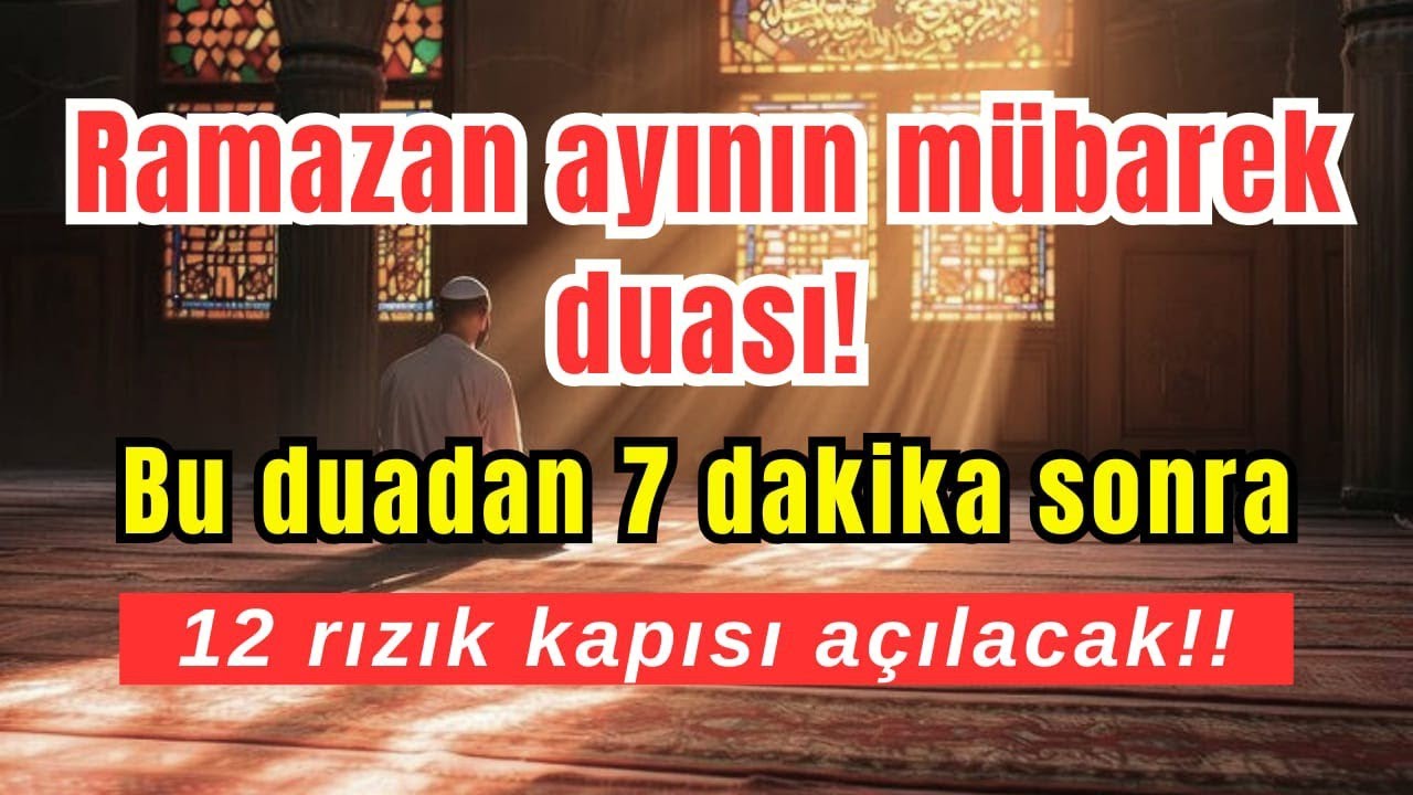 Ramazan ayının mübarek duası! Bu duadan sonra 7 dakika içinde hayatım değişti,12 rızık kapısı açıldı