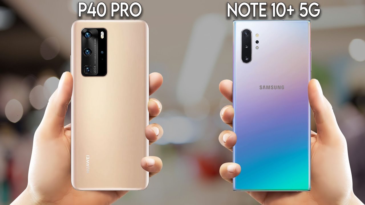 Huawei P40 Pro Plus Vs Samsung Galaxy Note 10 Plus 5G