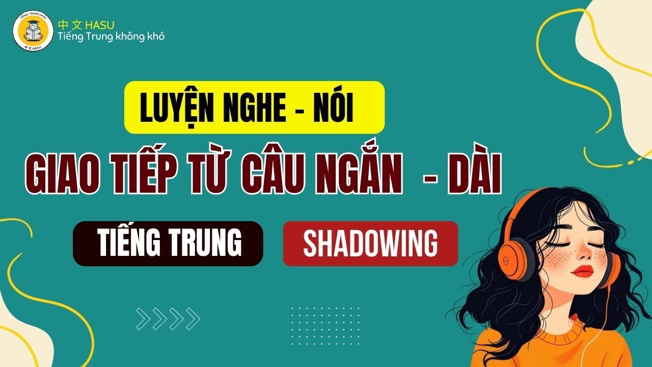 Luyện Nghe – Hiểu – Nói Tiếng Trung | Từ Câu Đơn Giản Đến Câu Dài Chuẩn Ngữ Pháp