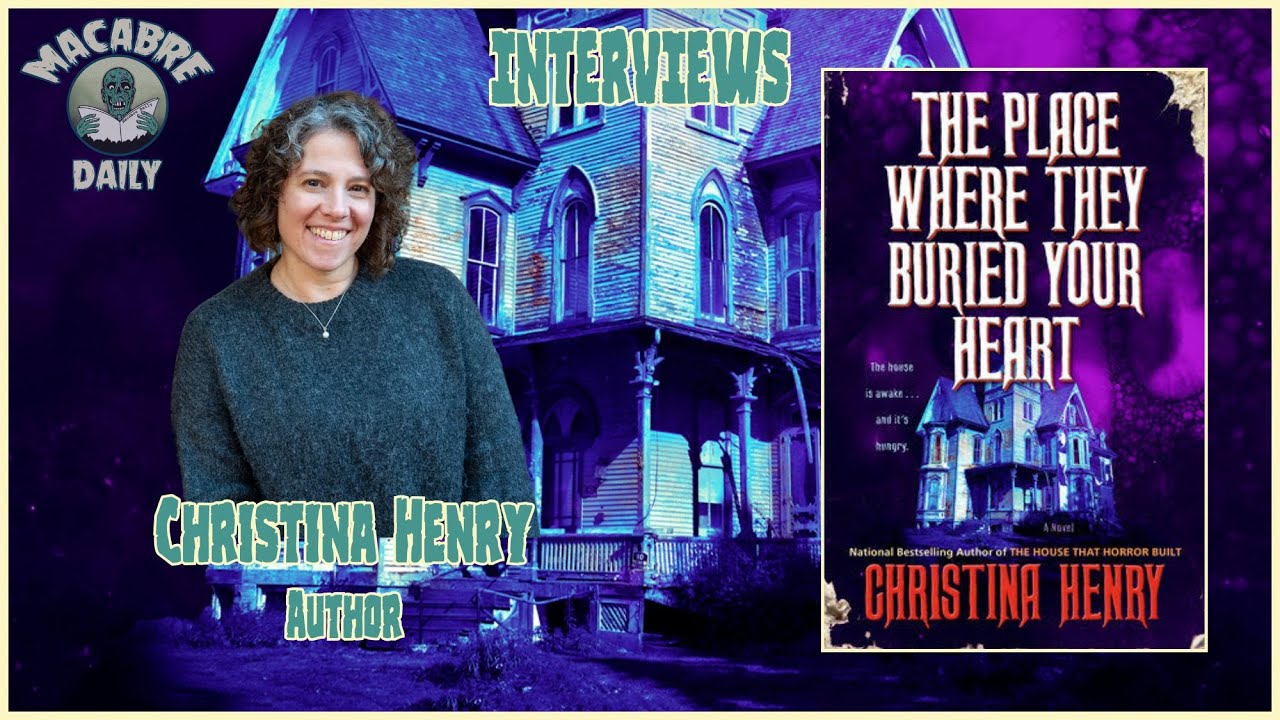 Macabre Daily Interviews: Christina Henry (THE PLACE WHERE THEY BURIED YOUR HEART) October 2025