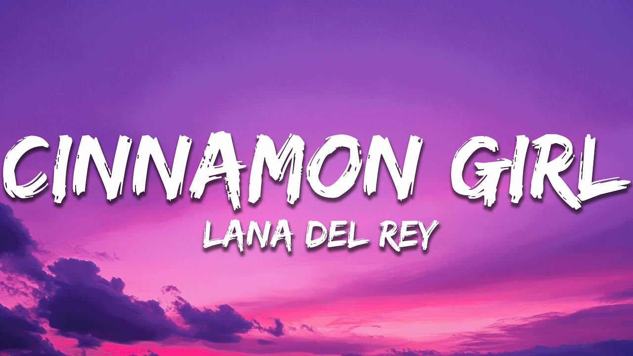 Lana Del Rey - Cinnamon Girl (Lyrics)