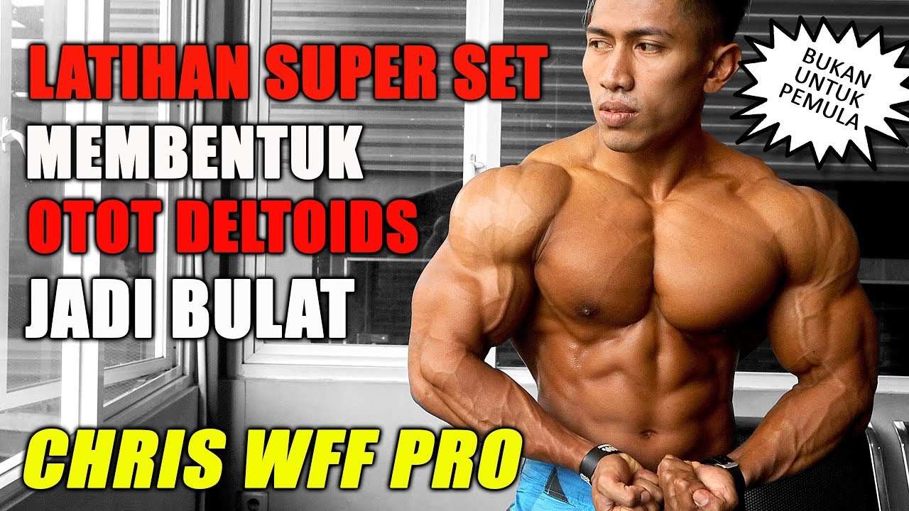 INI DIA RAHASIA LATIHAN BAHU CEPAT BULAT ALA CHRIS WFF PRO (Tidak Dianjurkan Untuk Pemula)
