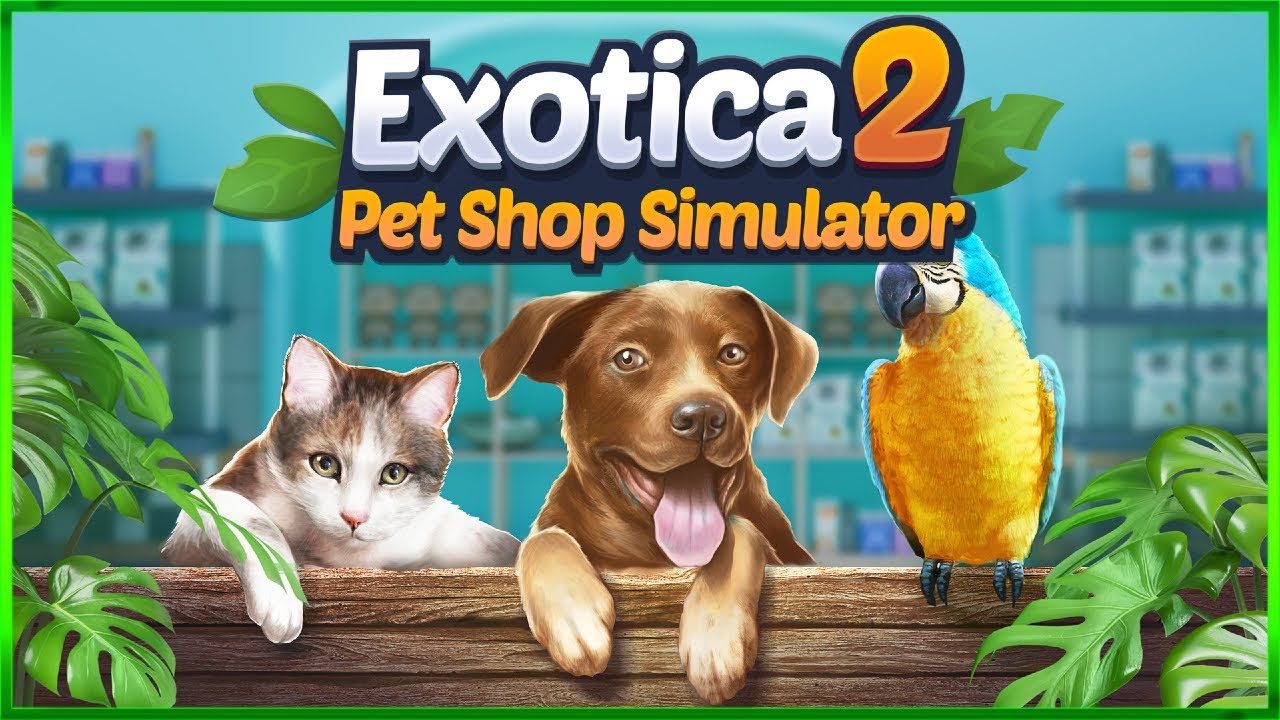 Exotica 2: Pet Shop Simulator - First Look - Ep#1