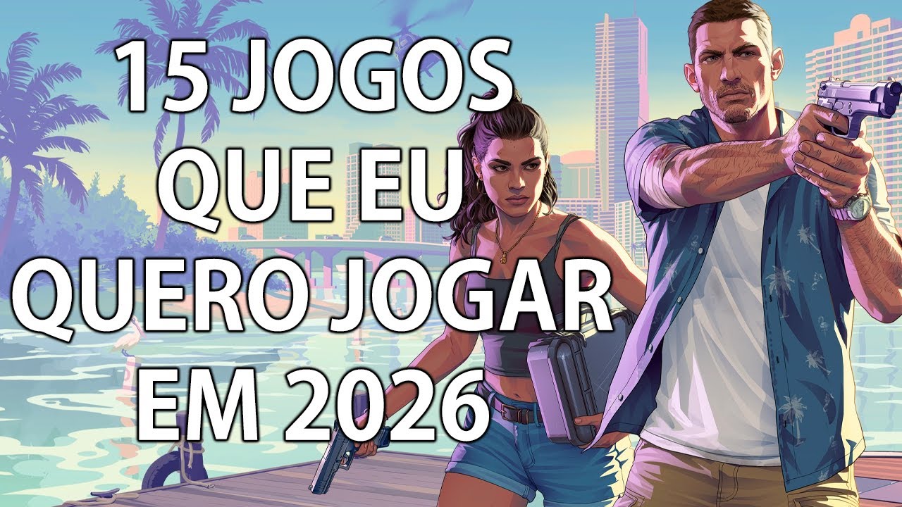 15 JOGOS QUE EU QUERO JOGAR EM 2026!!!!!