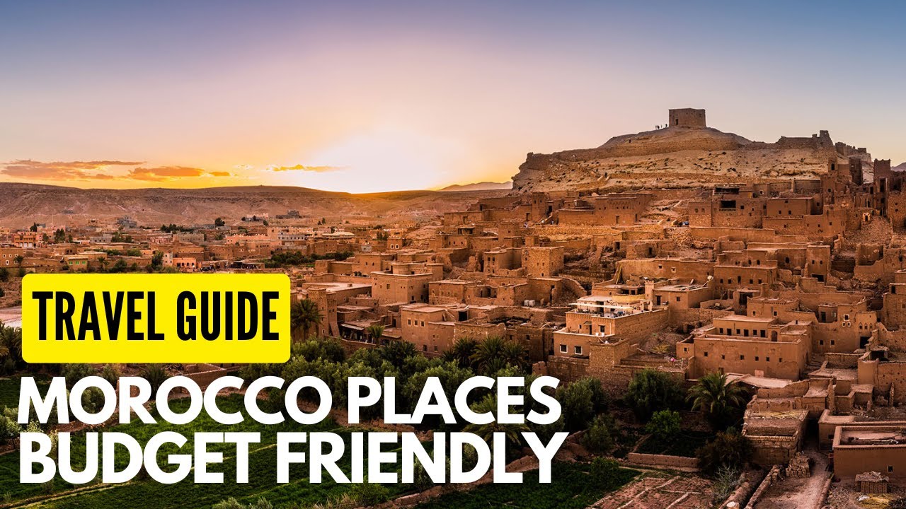 10 Best Budget-Friendly Places to Visit in Morocco 2025