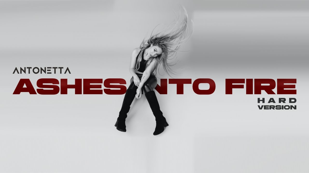 AntoNetta - Ashes Into Fire (Hard Version)