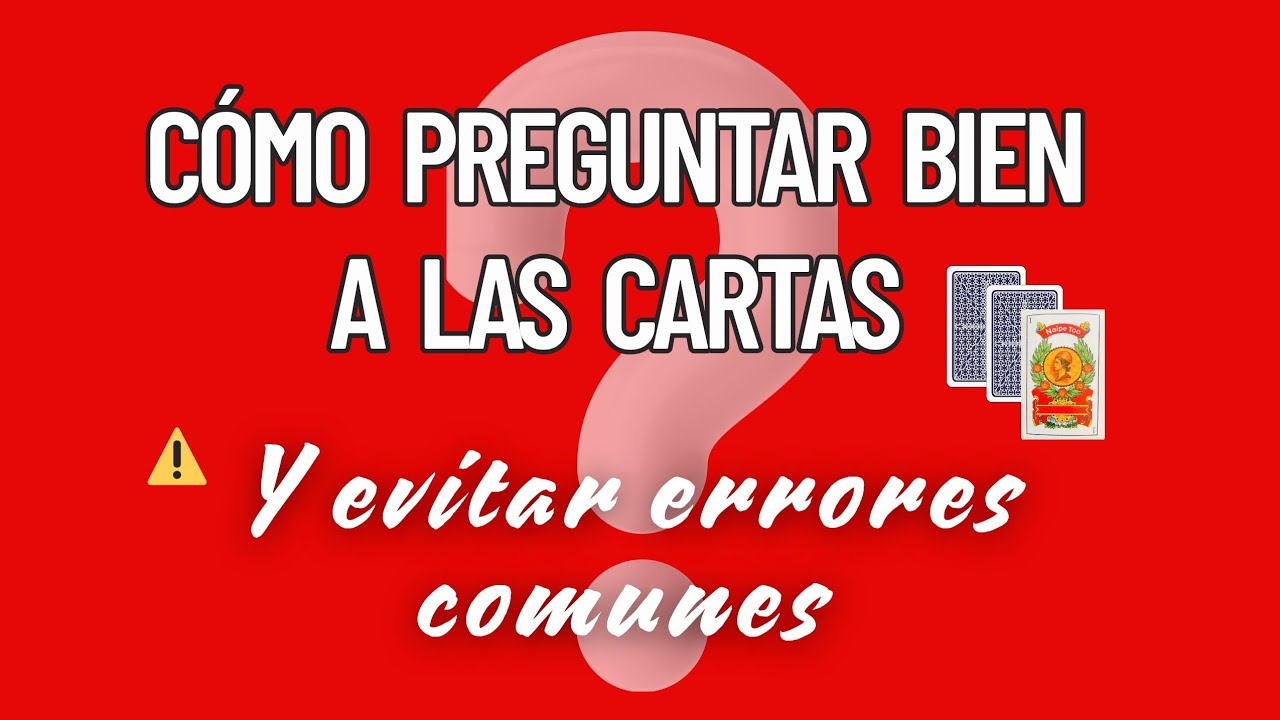 ❓Como preguntar a las cartas⚠️ y evitar errores comunes.