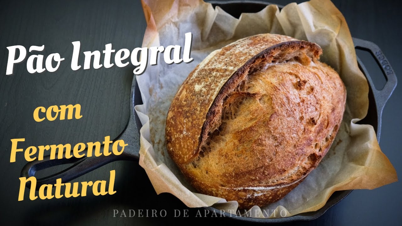 Pão Integral com Fermento Natural | Padeiro de Apartamento