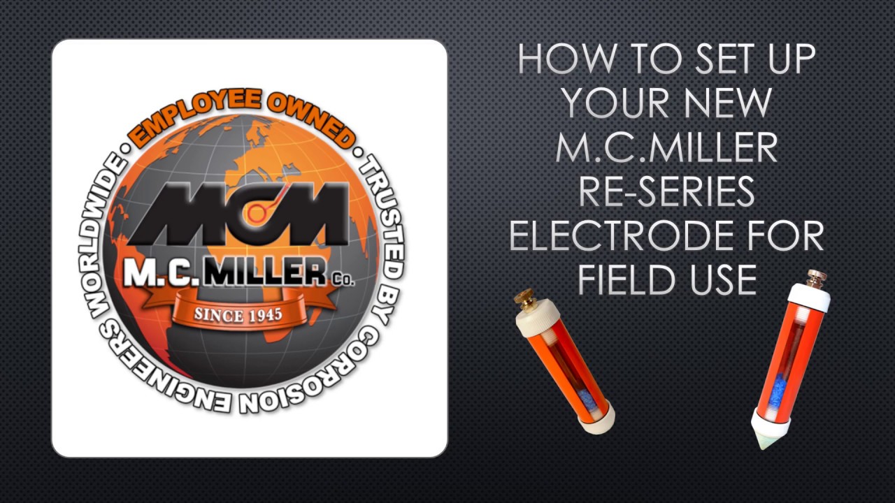 How to set up your new electrode for field use - M.C.Miller Co., Inc.