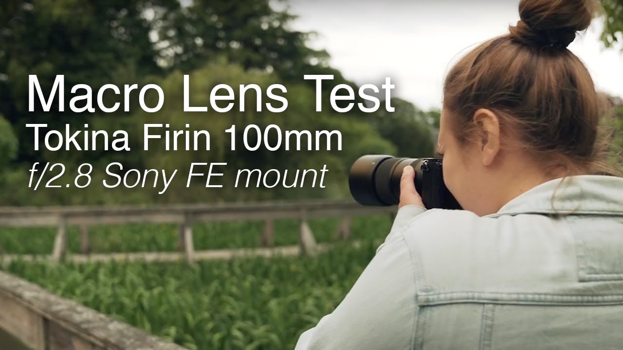 Macro Lens Field Test | Hands on with the Tokina Firin 100mm f/2.8 FE
