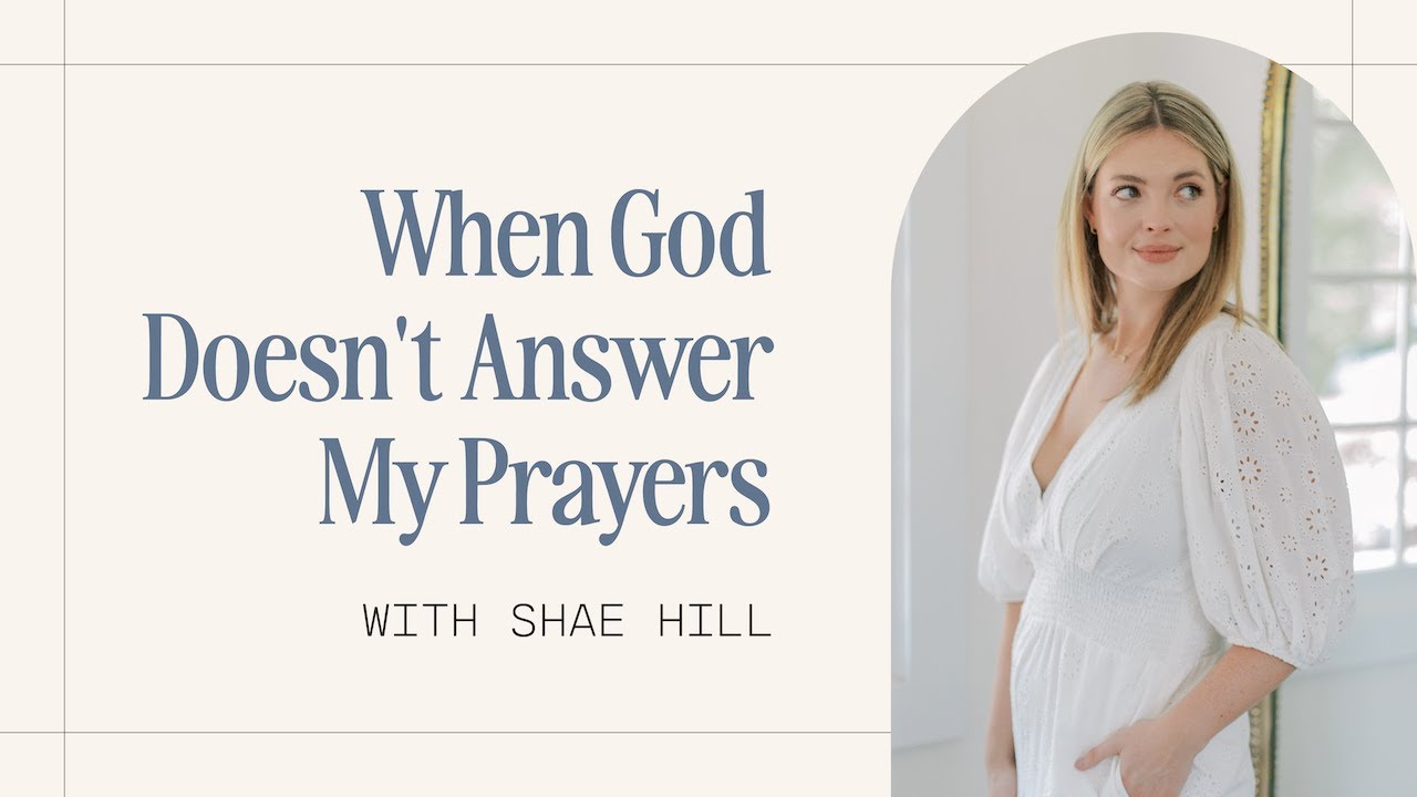 When God Doesn't Answer My Prayers With Shae Hill