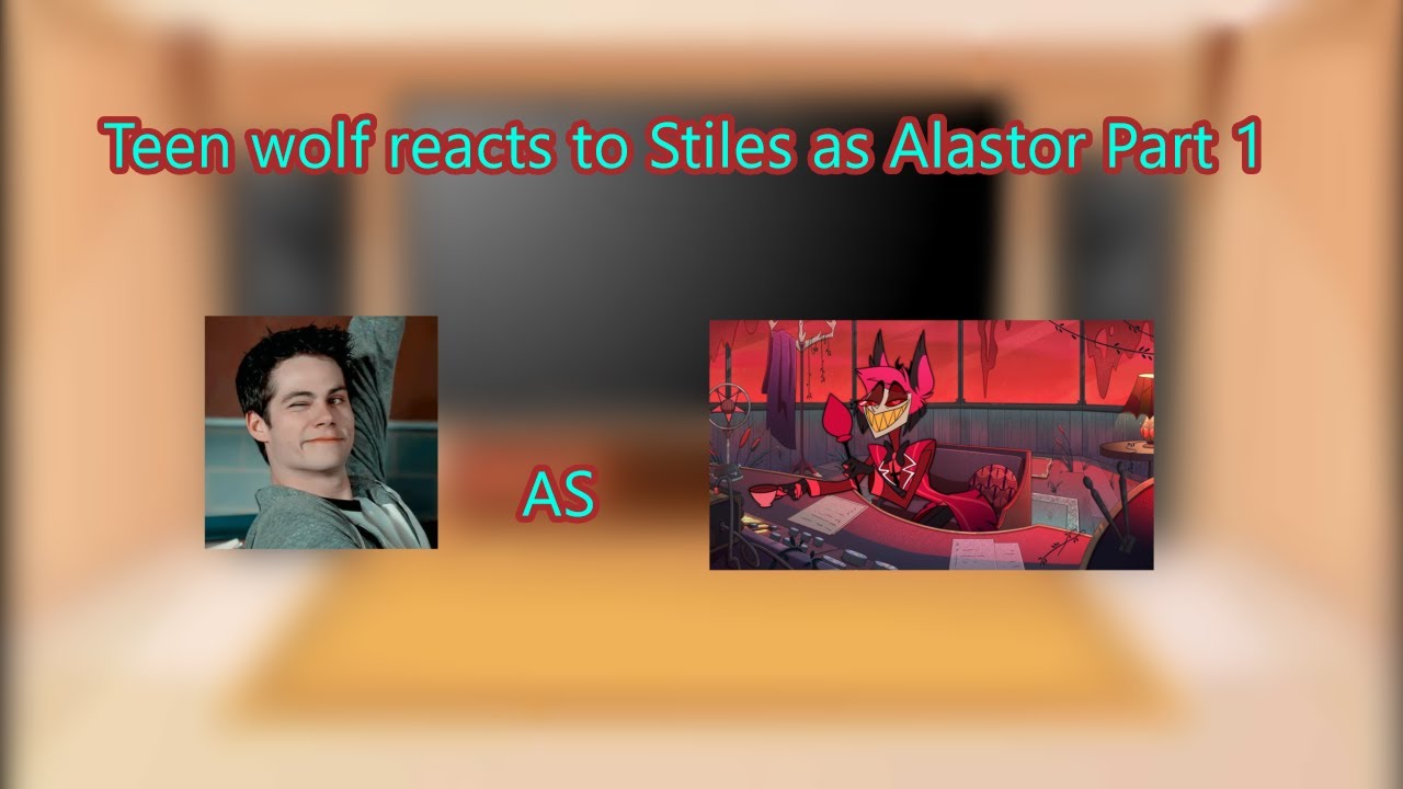 Teen wolf reacts to Stiles as Alastor Part 1  |Put in 2X Speed|Human Alastor 1/3|