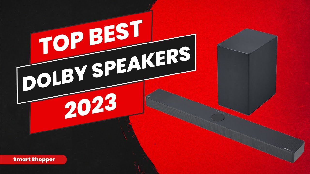Best Dolby Speakers 2023 - Top 10 Speakers For Your Audio Experience - Ultimate Speaker Buying Guide
