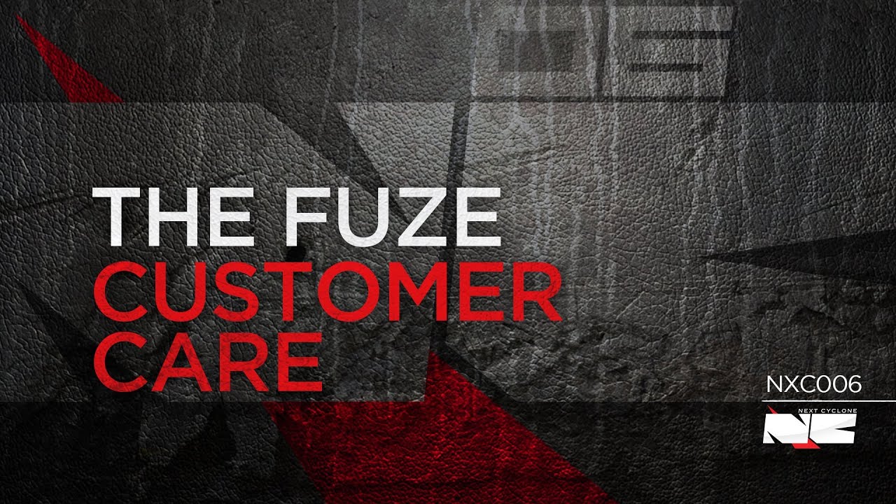 The Fuze - Customer Care (Next Cyclone 006)