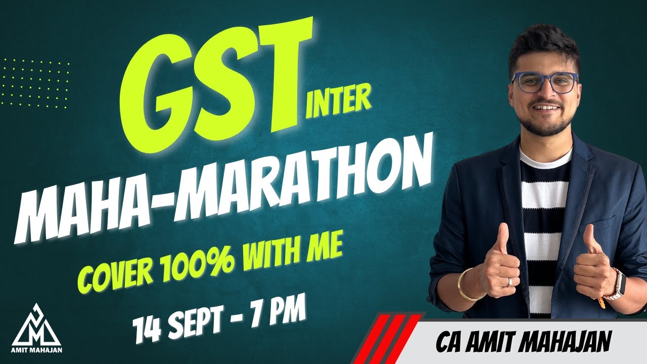 GST Last Day Maha-Marathon | CA CS CMA Inter Sept / Dec 2024 | CA Amit Mahajan