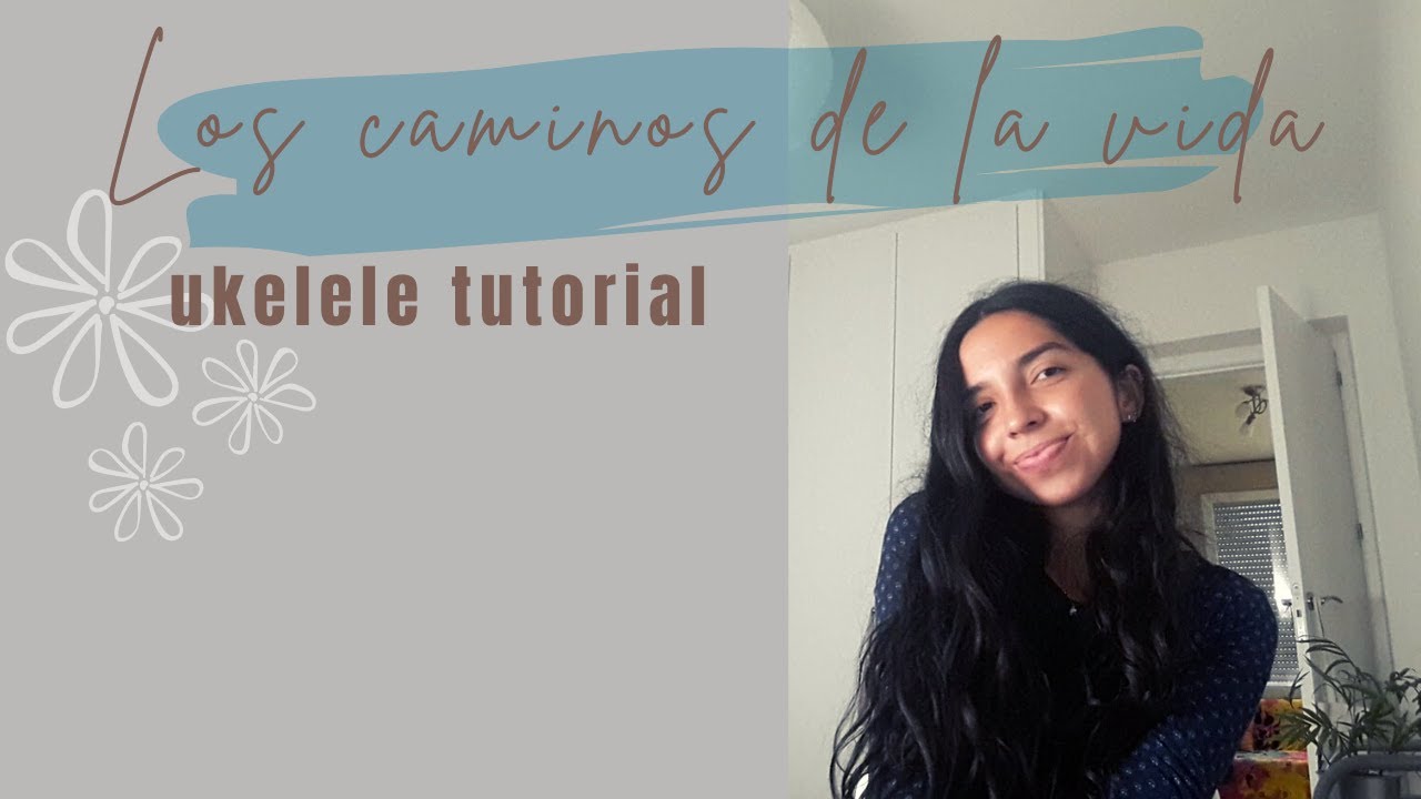Los caminos de la vida | Tutorial Ukelele | Laura
