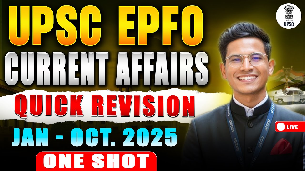 UPSC EPFO 2025 | Current Affairs Fast Revision (Jan–Oct 2025) | One Shot Revision Class
