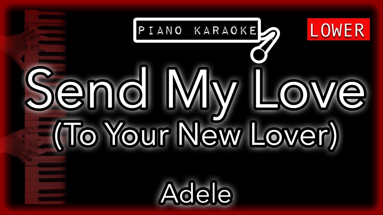 Send My Love (To Your New Lover) (LOWER -3) - Adele - Piano Karaoke Instrumental