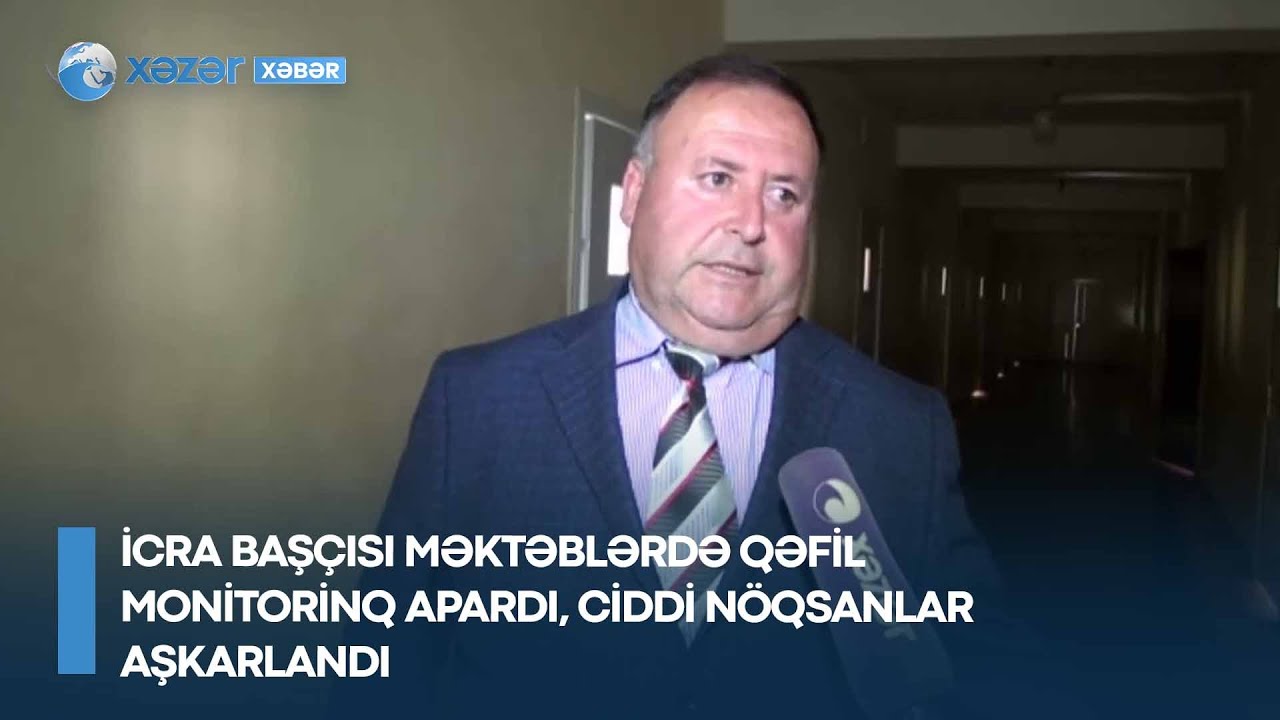 İcra başçısı məktəblərdə qəfil monitorinq apardı, ciddi nöqsanlar aşkarlandı