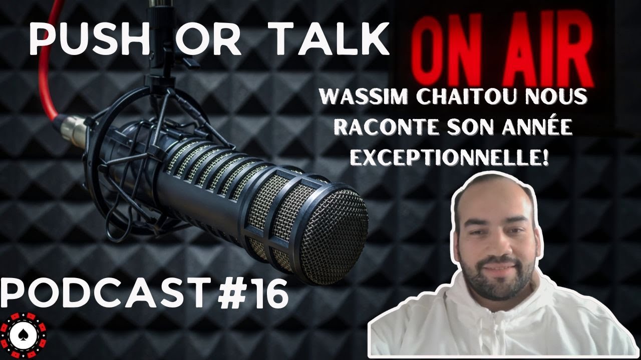 Podcast Push Or Talk #16 Wassim Chaitou nous raconte son année exceptionnelle! #Poker #pokerpodcast