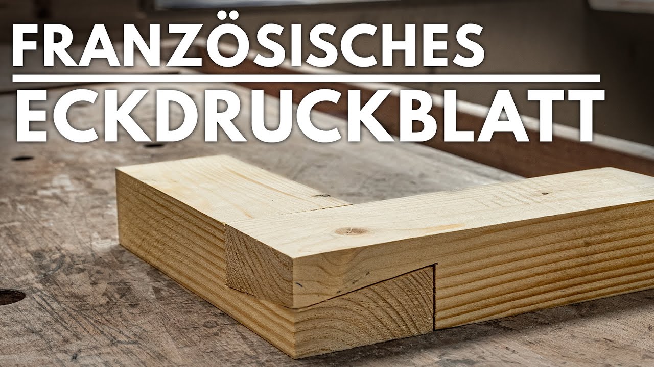 Überblattung für Fortgeschrittene - Französisches Eckdruckblatt vom Zimmermann