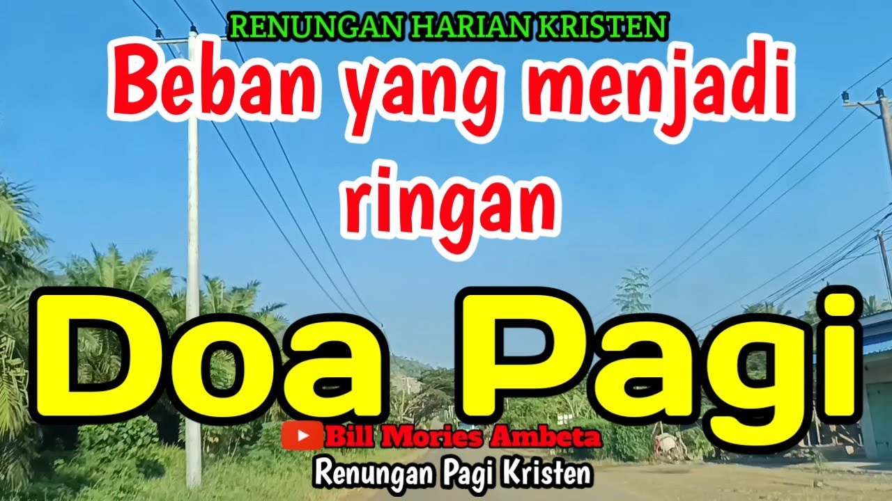 Renungan pagi - Beban yang menjadi ringan - Doa pagi - Bill Mories Ambeta 