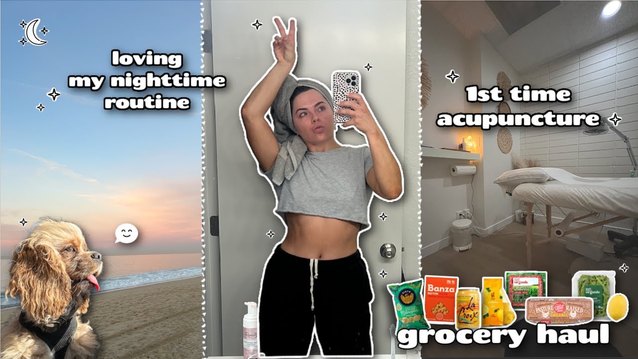 Nighttime Routine // Grocery Haul // 1st Time Acupuncture