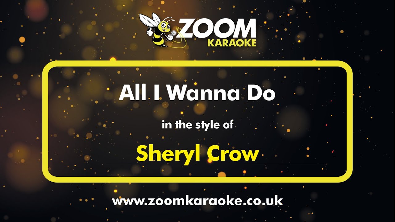 Sheryl Crow - All I Wanna Do - Karaoke Version from Zoom Karaoke