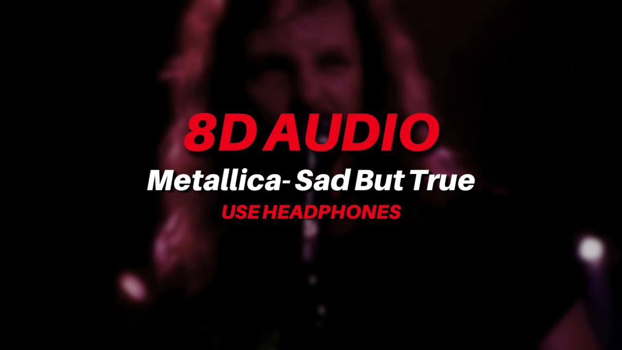 Metallica - Sad But True (8D AUDIO)