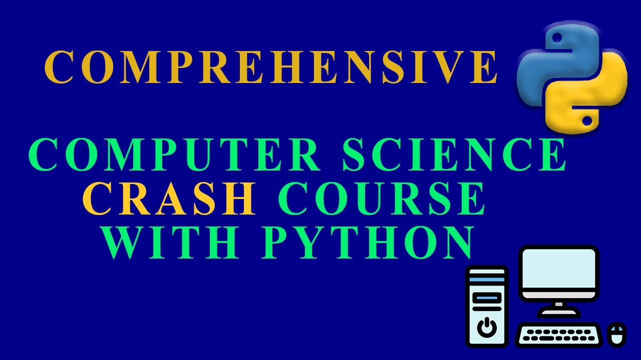Computer Science Crash Course : Intro to Computer Science with Python