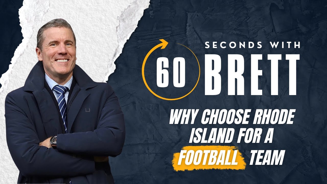60 Seconds With Brett Episode#29: Why Chose Rhode Island For A Football Team