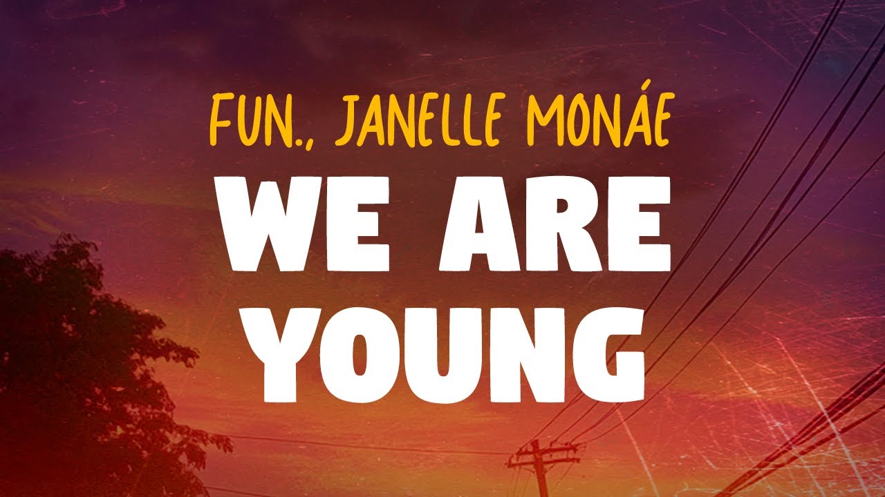 Fun., Janelle Monáe - We Are Young (Lyrics)