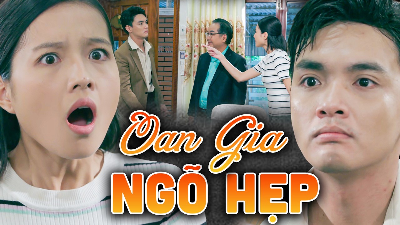 OAN GIA NGÕ HẸP - Nhã Phương và Vinh Hiển bất ngờ đụng độ nhau theo sự sắp đặt của ông ngoại