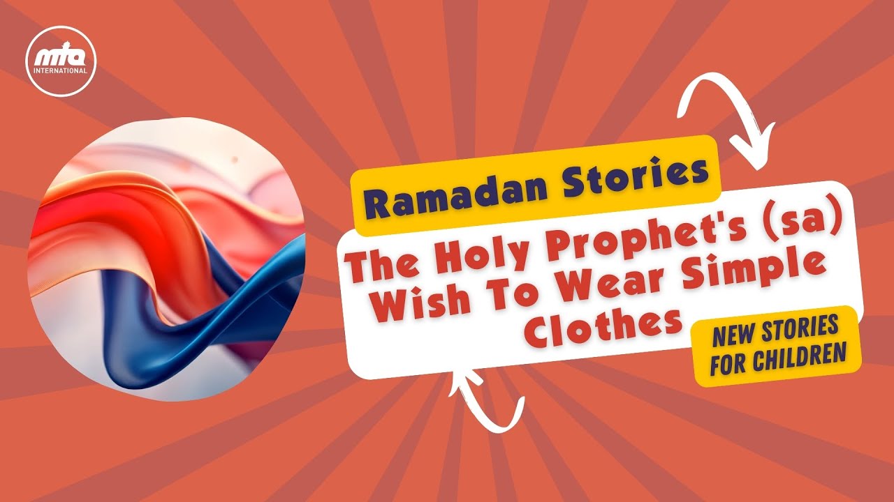 The Holy Prophet's (sa) Wish To Wear Simple Clothes | Ramadan Stories
