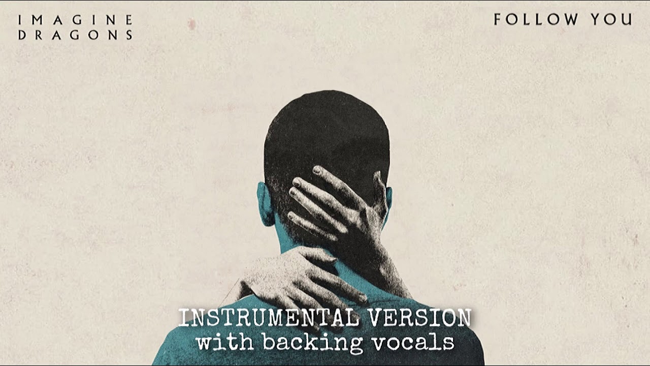 Imagine Dragons - Follow You (Instrumental with Backing Vocals)