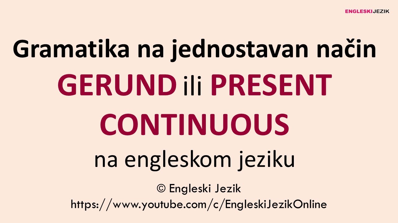 Gramatika na jednostavan način | GERUND ili PRESENT CONTINUOUS na engleskom jeziku