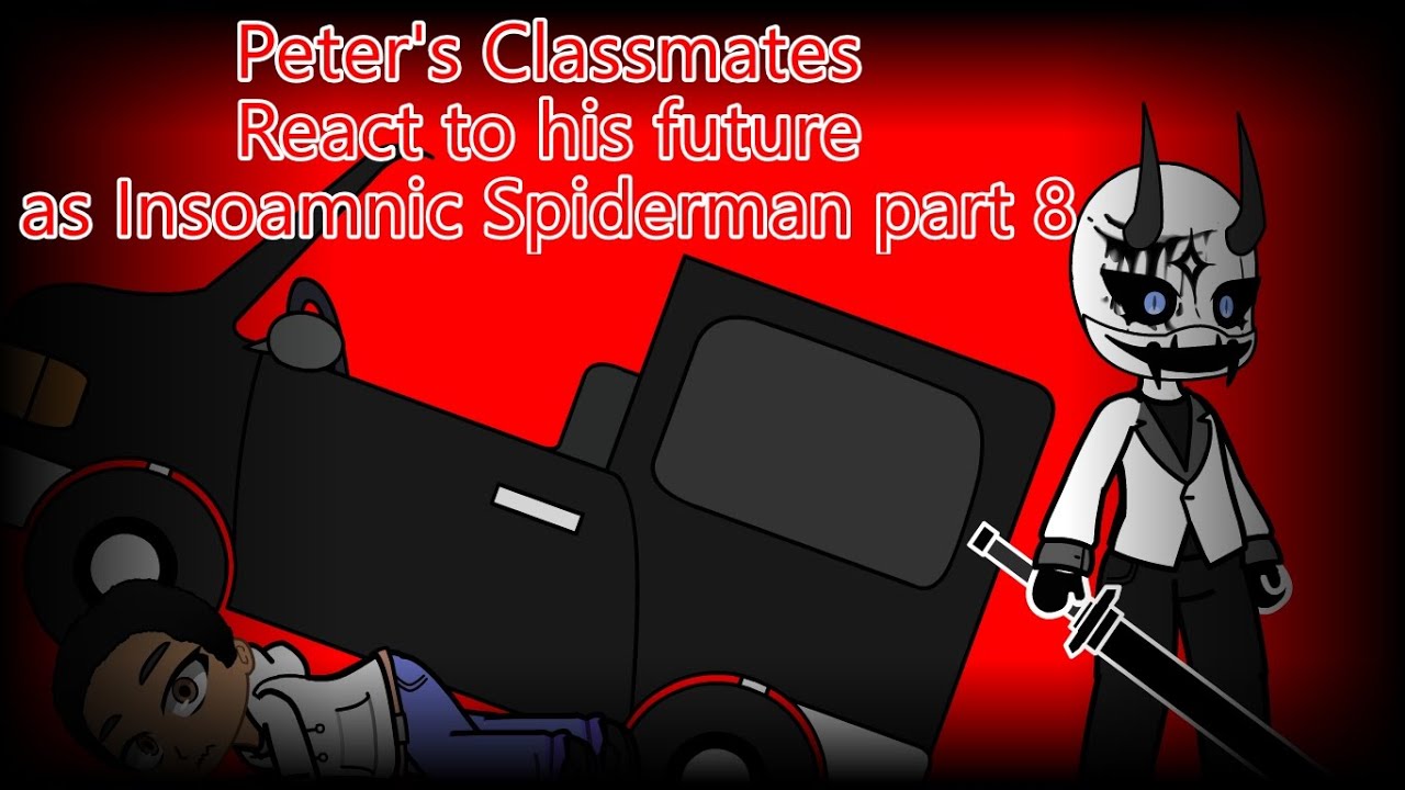 Spectacular Peter's Classmates react to his future as Insomniac Spiderman part 8