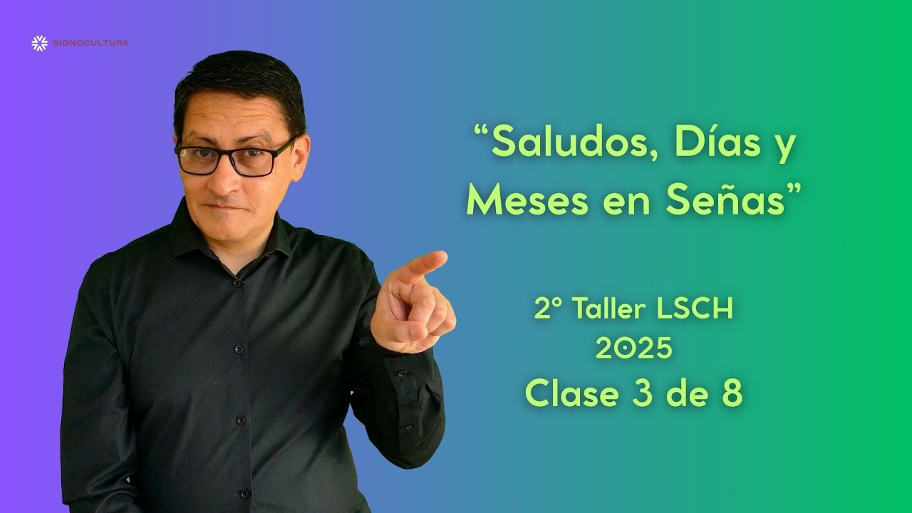 ¡Aprende LSCH! Saludos, Días de la Semana y Meses en Lengua de Señas Chilena