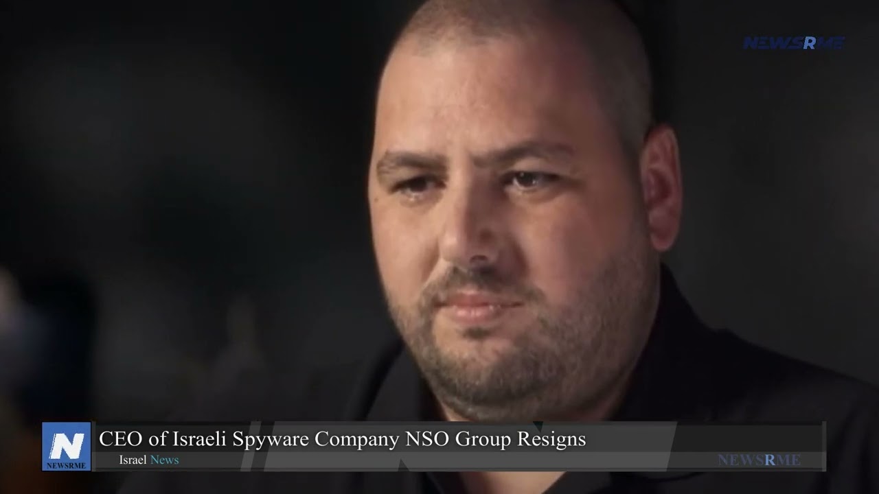 CEO of Israeli spyware company NSO Group resigns | Israel News | NewsRme