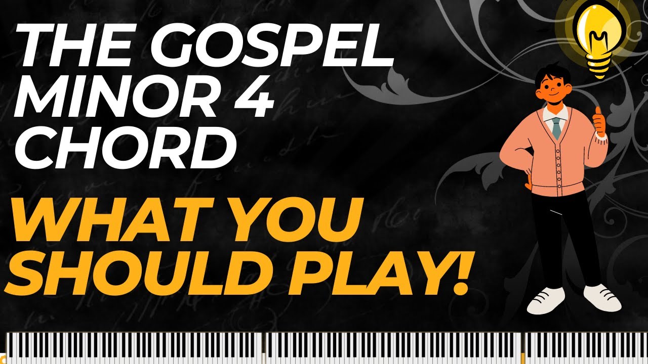 The Gospel Minor 4 Chord - How to Play Your Minor 4 Chords