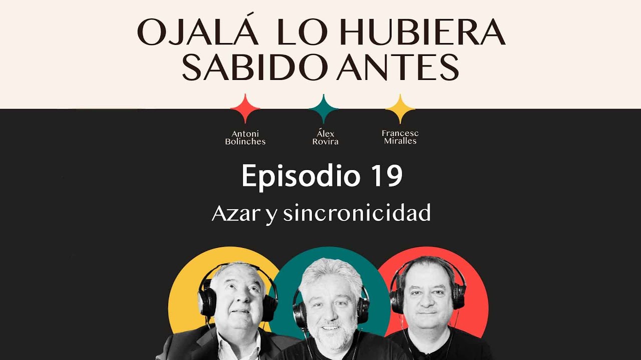 Ep.19 | El azar y la sincronicidad | 🎙 Ojalá lo hubiera sabido antes