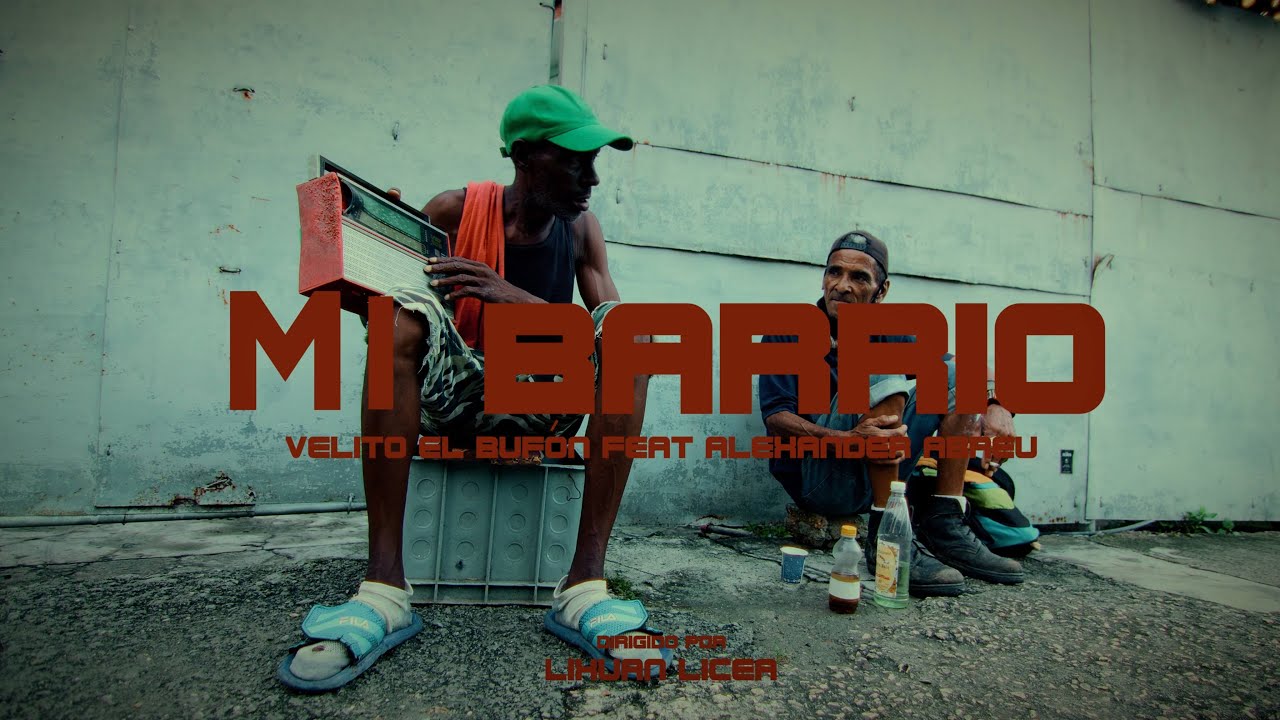 Velito el Buf&oacute;n ft. Alexander Abreu - MI BARRIO (Lixuan Licea | Official Video)