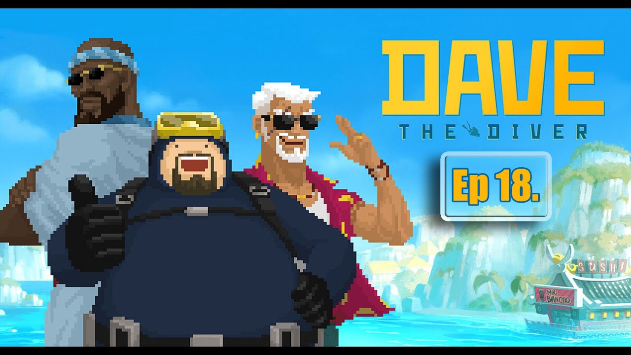 Ep. 18 / Dave The Diver / Прохождение