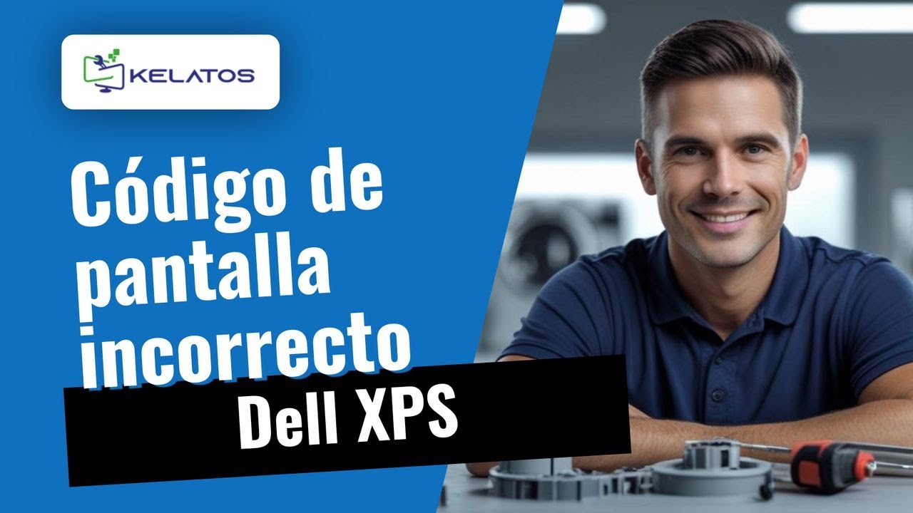⚠️ Dell XPS: Código de pantalla incorrecto | Te enseñamos cómo arreglarlo
