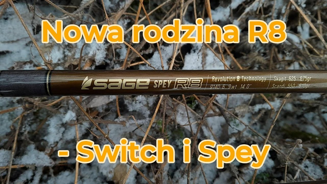 Sage R8 Spey - doskonałe wędki dwuręczne. Na trocie, łososie, steelheady...